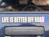Life Is Better Off Road Decal